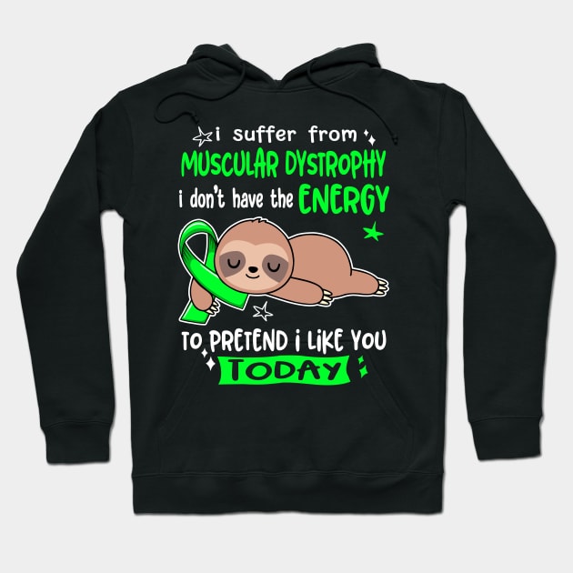 I Suffer From Muscular Dystrophy I Don't Have The Energy To Pretend I Like You Today Hoodie by ThePassion99